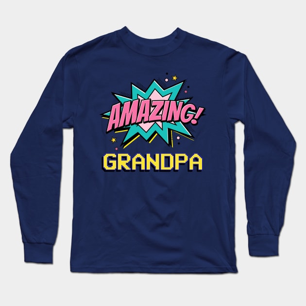 Amazing Grandpa - gift for amazing grandpa Long Sleeve T-Shirt by WizardingWorld